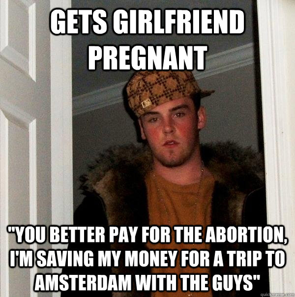 Gets girlfriend pregnant 