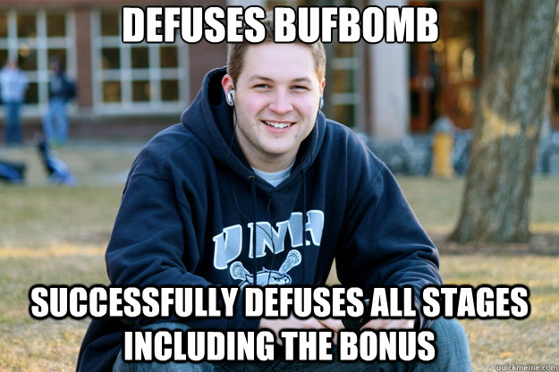 Defuses Bufbomb successfully defuses all stages including the bonus  Mature College Senior