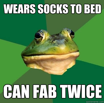 Wears socks to bed Can fab twice  Foul Bachelor Frog