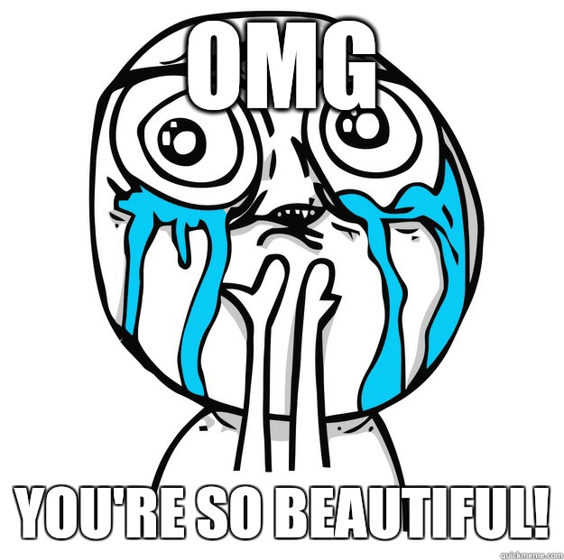 Omg You're so beautiful! - Omg You're so beautiful!  Its so beautiful!