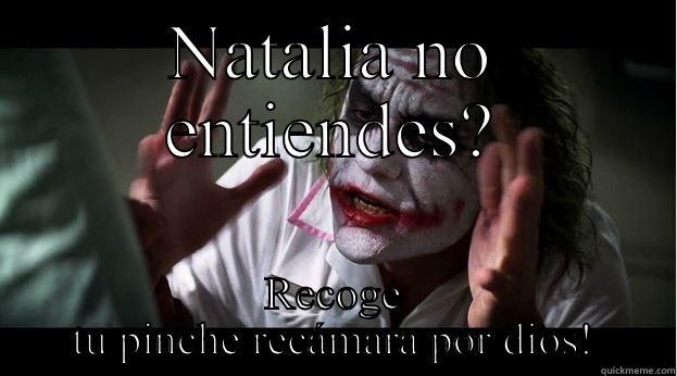 NATALIA NO ENTIENDES? RECOGE TU PINCHE RECÁMARA POR DIOS! Joker Mind Loss