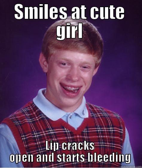 SMILES AT CUTE GIRL LIP CRACKS OPEN AND STARTS BLEEDING Bad Luck Brian