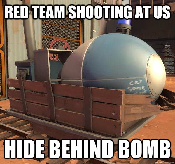 red team shooting at us hide behind bomb  TF2 Logic