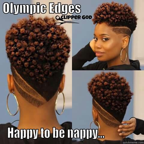  OLYMPIC EDGES                            HAPPY TO BE NAPPY...               Misc