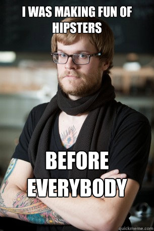 I was making fun of hipsters before everybody else - I was making fun of hipsters before everybody else  Hipster Barista