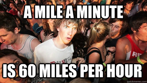 a mile a minute is 60 miles per hour - a mile a minute is 60 miles per hour  Sudden Clarity Clarence