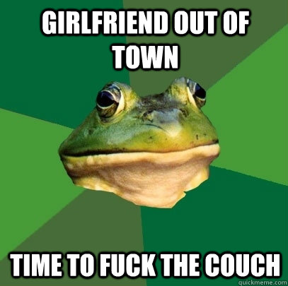 girlfriend out of town time to fuck the couch  Foul Bachelor Frog
