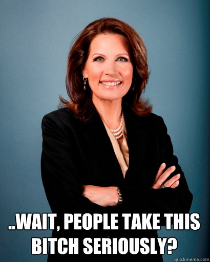  ..wait, people take this bitch seriously?  Whites Rule Bachmann