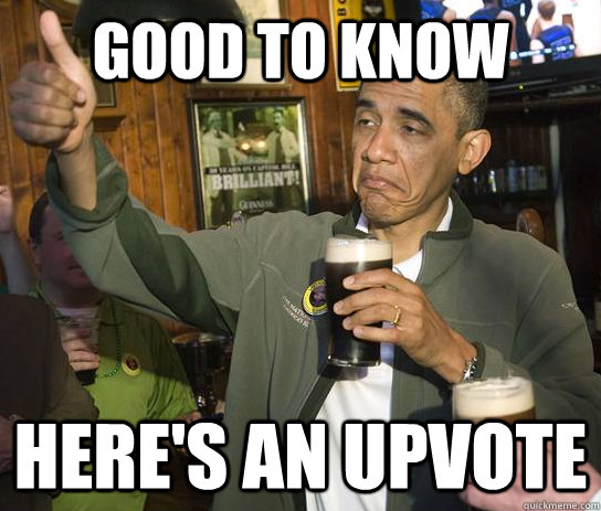 Good to know Here's an upvote  Approving Obama