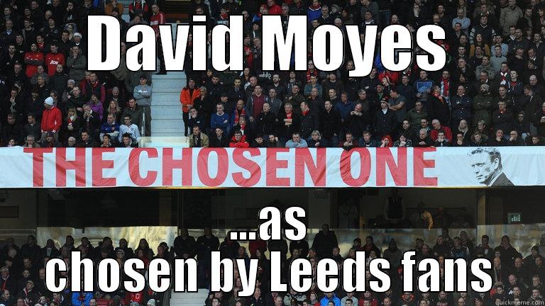 DAVID MOYES ...AS CHOSEN BY LEEDS FANS Misc