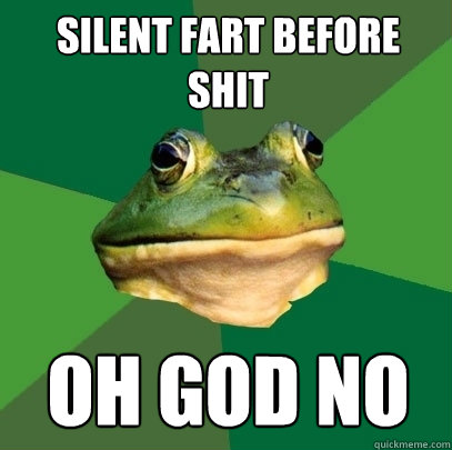 Silent fart before shit Oh God no  Foul Bachelor Frog