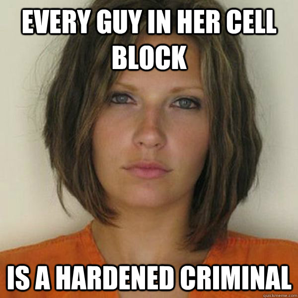 Every guy in her cell block is a hardened criminal - Every guy in her cell block is a hardened criminal  Attractive Convict