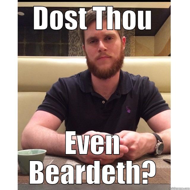 DOST THOU EVEN BEARDETH? Misc