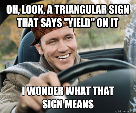 Oh, look, a triangular sign that says 