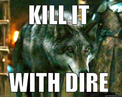 KILL IT WITH DIRE Misc