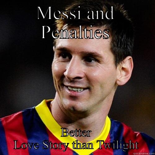 MESSI AND PENALTIES BETTER LOVE STORY THAN TWILIGHT Misc