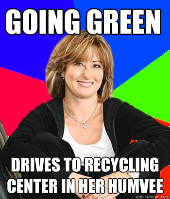 going green drives to recycling center in her humvee  Sheltering Suburban Mom
