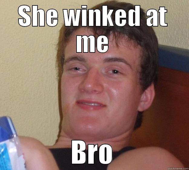 SHE WINKED AT ME BRO 10 Guy