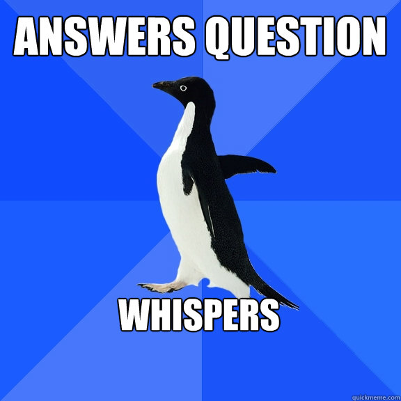 Answers Question  Whispers    Socially Awkward Penguin