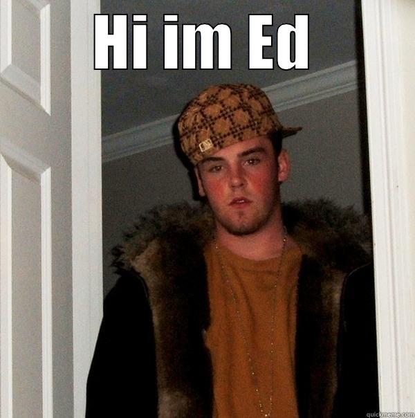 HI IM ED  Scumbag Steve