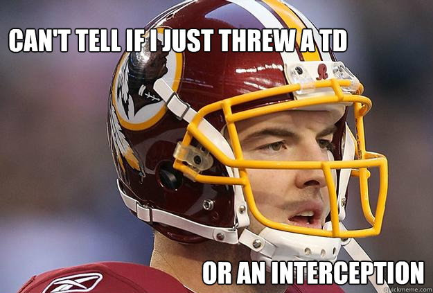 Can't tell if I just threw a TD OR An Interception - Can't tell if I just threw a TD OR An Interception  Grosman Meme
