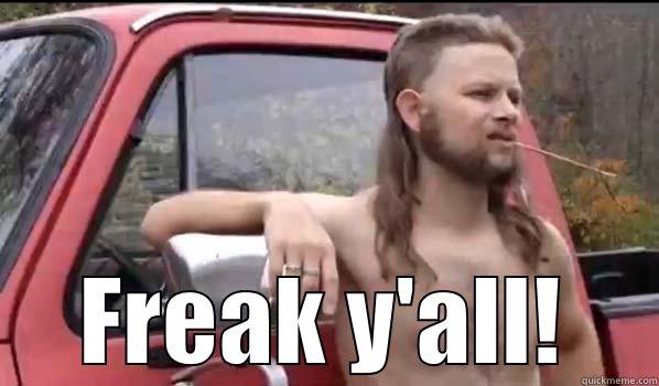  FREAK Y'ALL! Almost Politically Correct Redneck