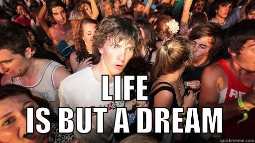  LIFE IS BUT A DREAM Sudden Clarity Clarence