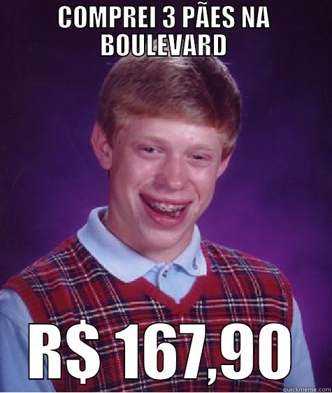 COMPREI 3 PÃES NA BOULEVARD R$ 167,90 Bad Luck Brian