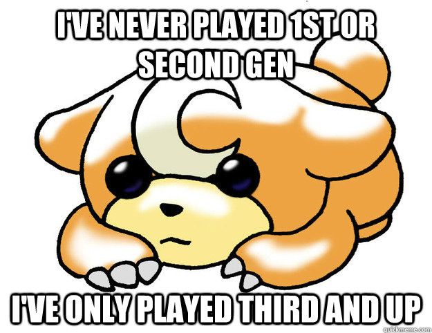I've never played 1st or second gen I've only played third and up  Confession Teddiursa