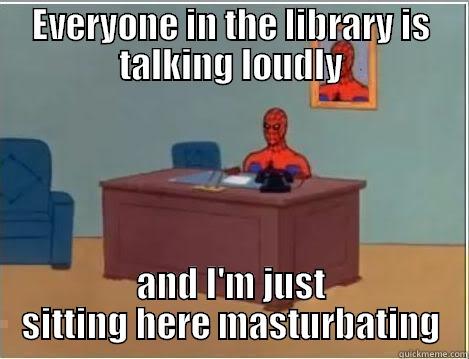 EVERYONE IN THE LIBRARY IS TALKING LOUDLY AND I'M JUST SITTING HERE MASTURBATING Spiderman Desk