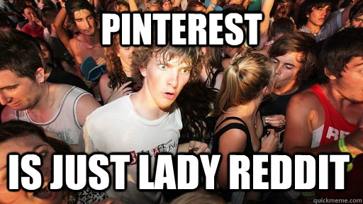 Pinterest Is just lady reddit   Sudden Clarity Clarence