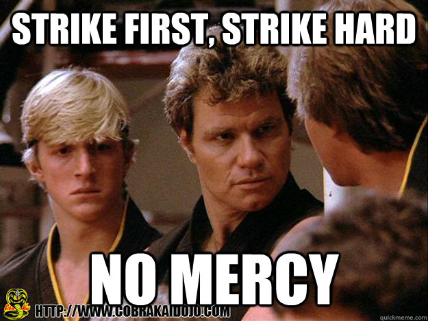 Strike First, strike Hard No mercy  