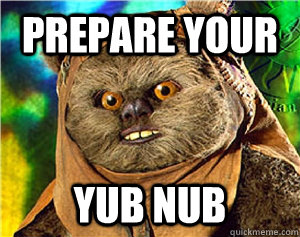 Prepare Your YUB NUB  Rape Ewok