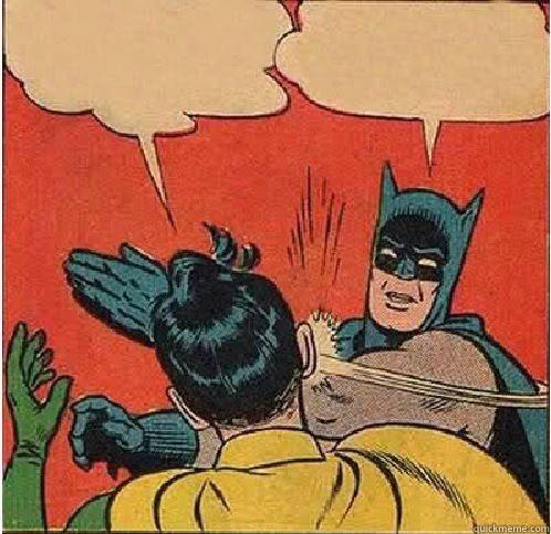 Let it go! Let it go! -   Batman Slapping Robin