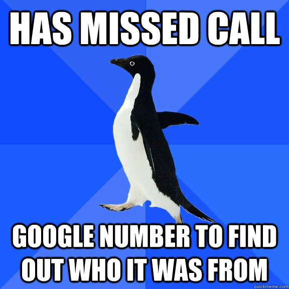 Has Missed Call Google Number to find out who it was from  Socially Awkward Penguin