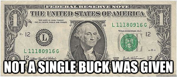  Not a single buck was given  