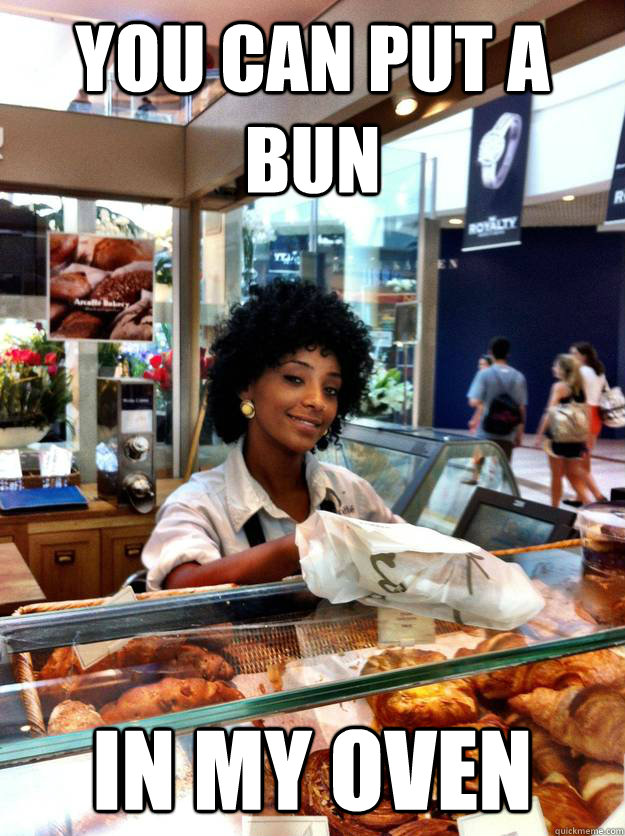 You can put a bun in my oven - You can put a bun in my oven  Misc