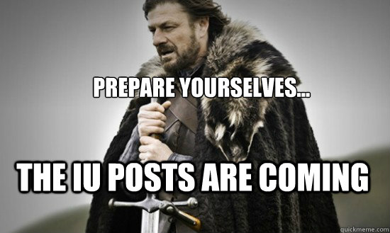 Prepare yourselves... The IU posts are coming  Prepare