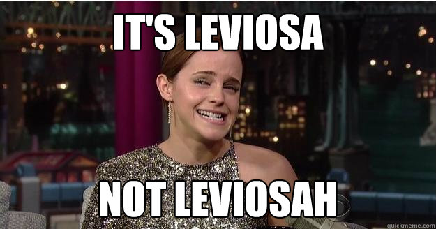 It's LEviosa NOt levioSah  Emma Watson Troll