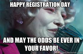 Happy Registration Day And May The Odds Be Ever In Your Favor!  