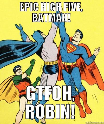 OH SNAP BATMAN - EPIC HIGH FIVE, BATMAN! GTFOH, ROBIN! Misc