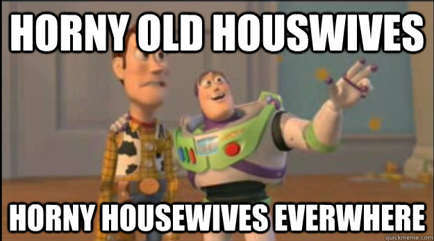 Horny old houswives horny housewives everwhere - Horny old houswives horny housewives everwhere  Misc