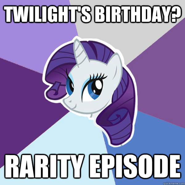 Twilight's birthday? RARITY EPISODE - Twilight's birthday? RARITY EPISODE  Rarity