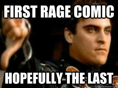 First Rage Comic hopefully the last  Downvoting Roman