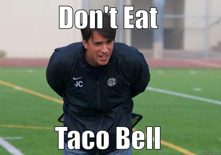 DON'T EAT TACO BELL Misc