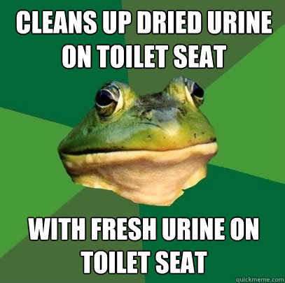 Cleans up dried urine on toilet seat with fresh urine on toilet seat  Foul Bachelor Frog