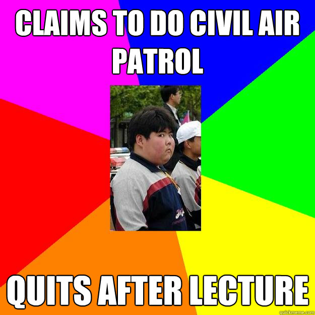 claims to do civil air patrol quits after lecture - claims to do civil air patrol quits after lecture  Kleptomaniac Kevin