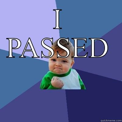 I PASSED  Success Kid