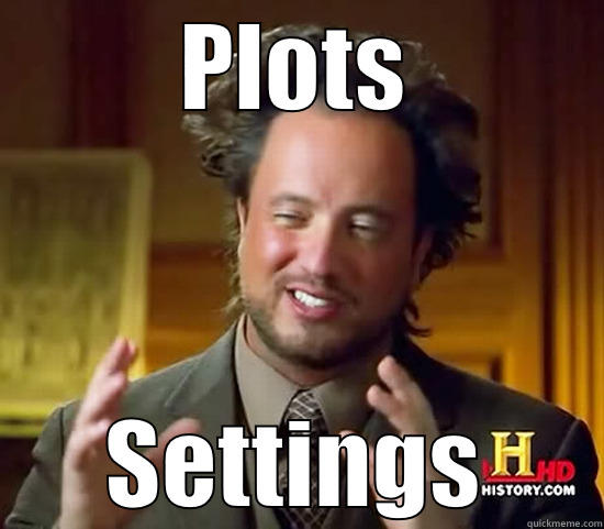 PLOTS SETTINGS Ancient Aliens