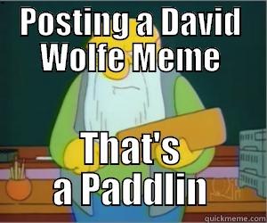 POSTING A DAVID WOLFE MEME THAT'S A PADDLIN Paddlin Jasper